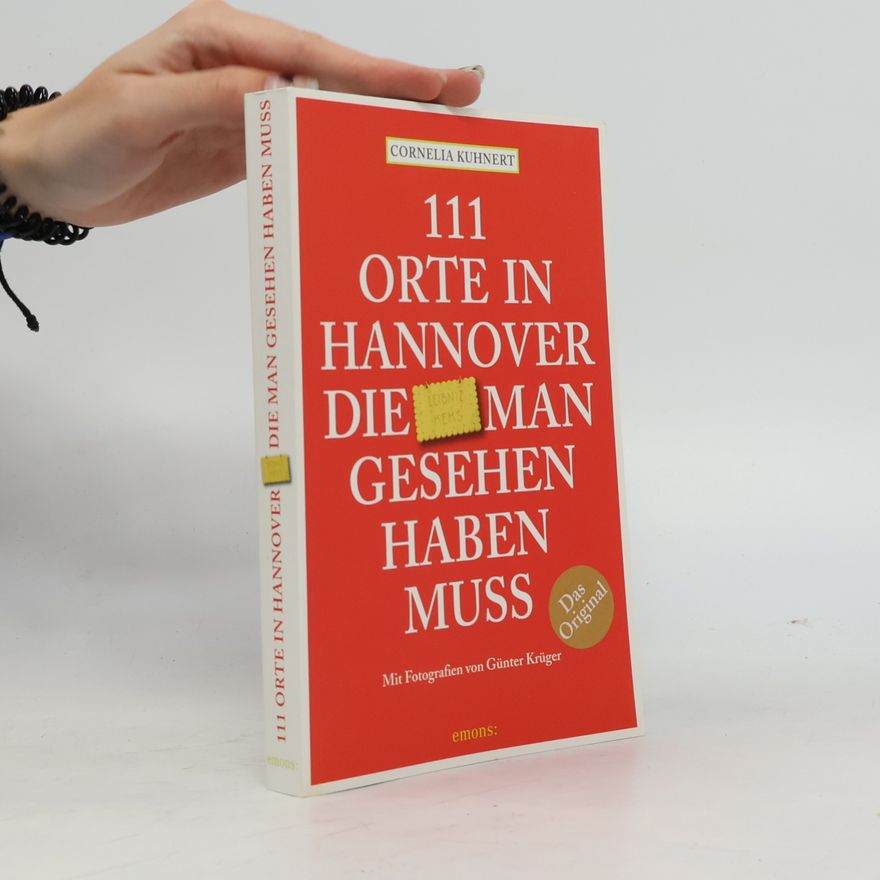 Cornelia Kuhnert 111 Orte in Hannover, die man gesehen haben muss