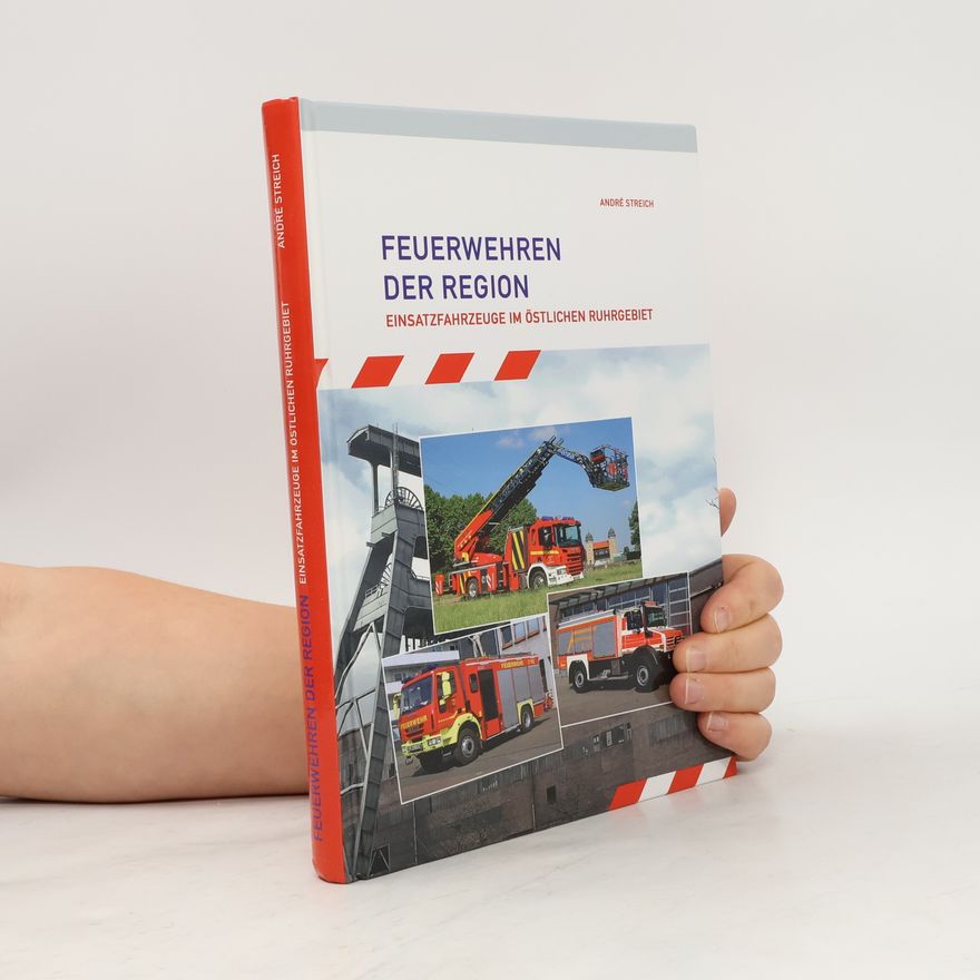Andre Streich Feuerwehren der Region - Einsatzfahrzeuge im östlichen Ruhrgebiet