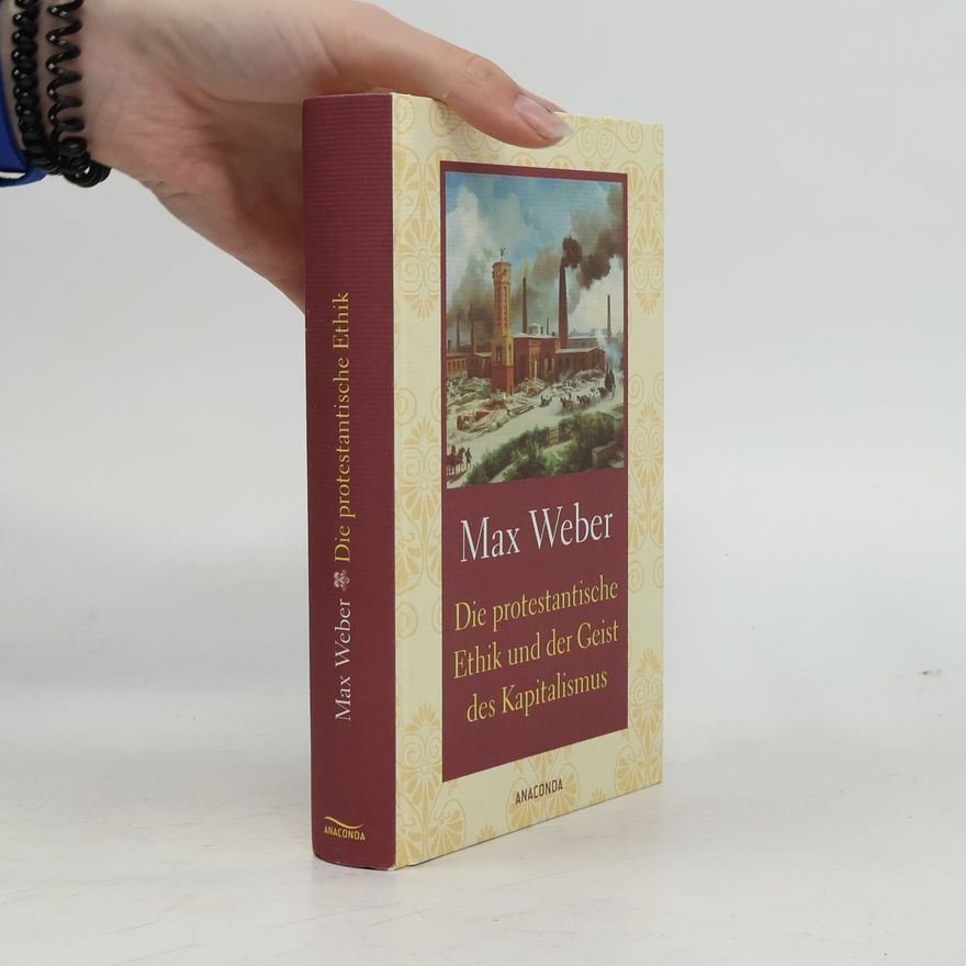 Max Weber Die protestantische Ethik und der Geist des Kapitalismus