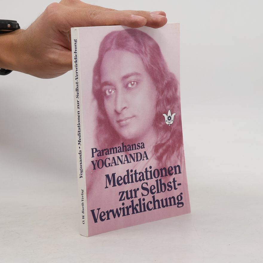 Paramahansa Yogananda Meditationen zur Selbstverwirklichung