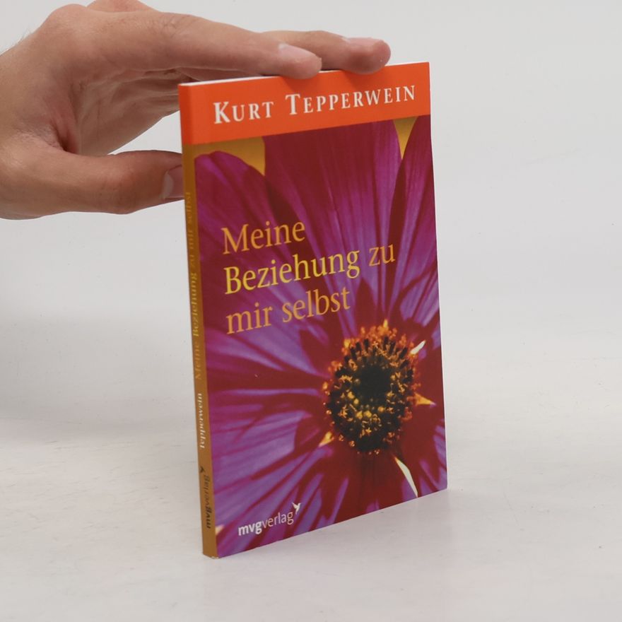 Kurt Tepperwein Meine Beziehung zu mir selbst