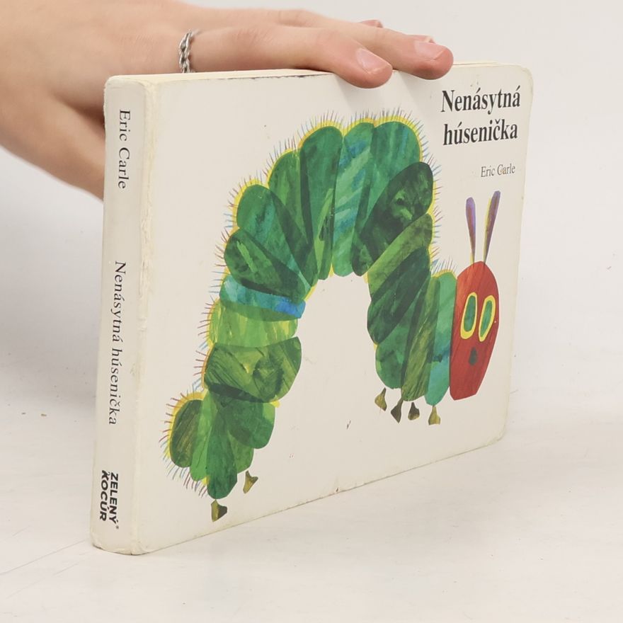 Eric Carle Nenásytná húsenička