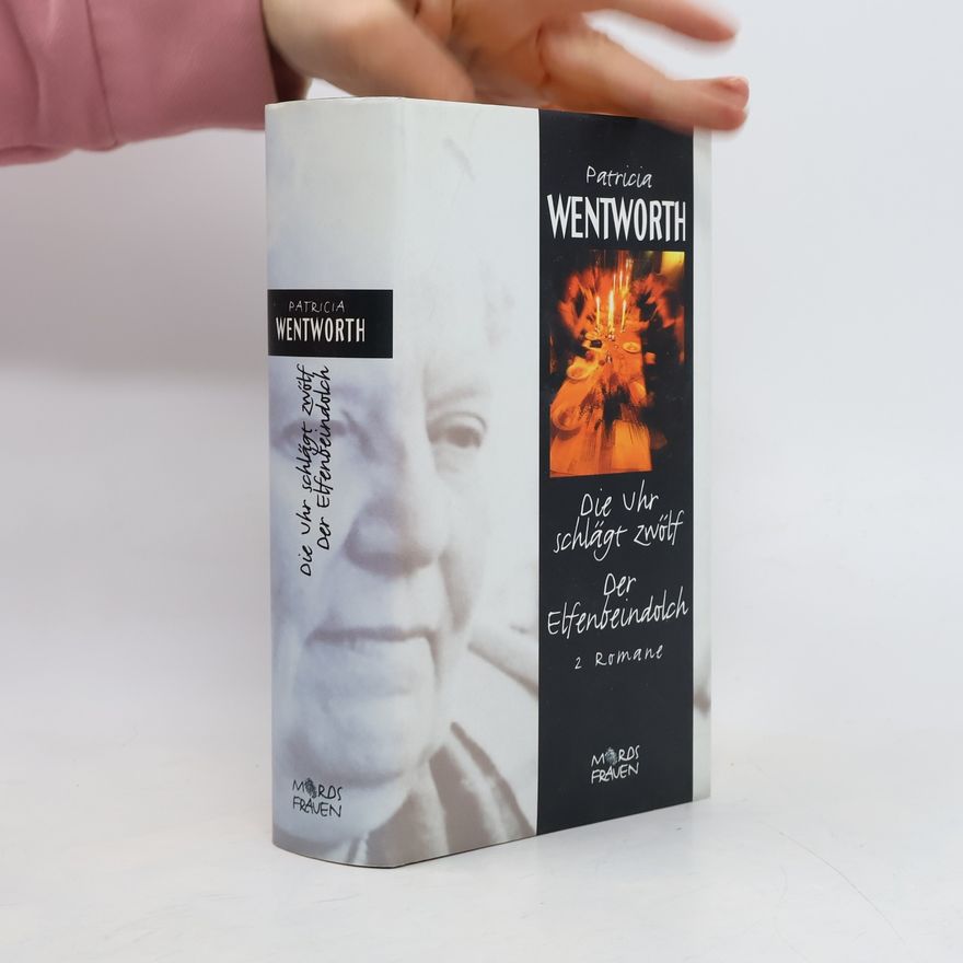 Patricia Wentworth Die Uhr schlägt zwölf. Der Elfenbeindolch 2 Romane