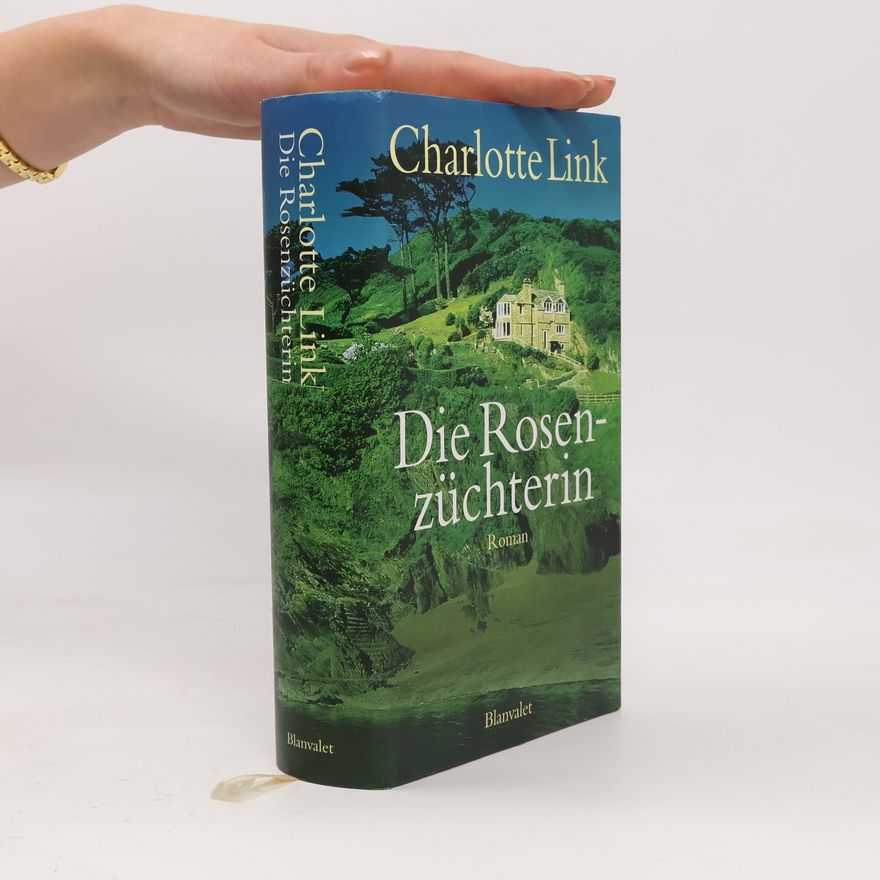 Charlotte Link Die Rosenzüchterin
