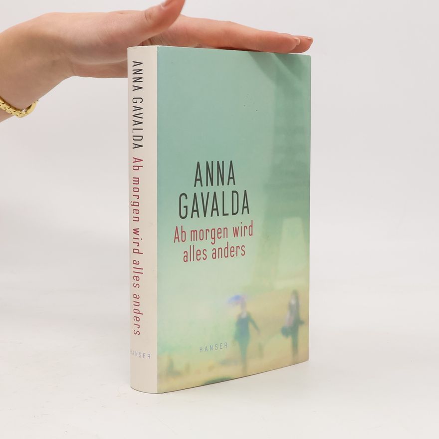 Anna Gavalda Ab morgen wird alles anders