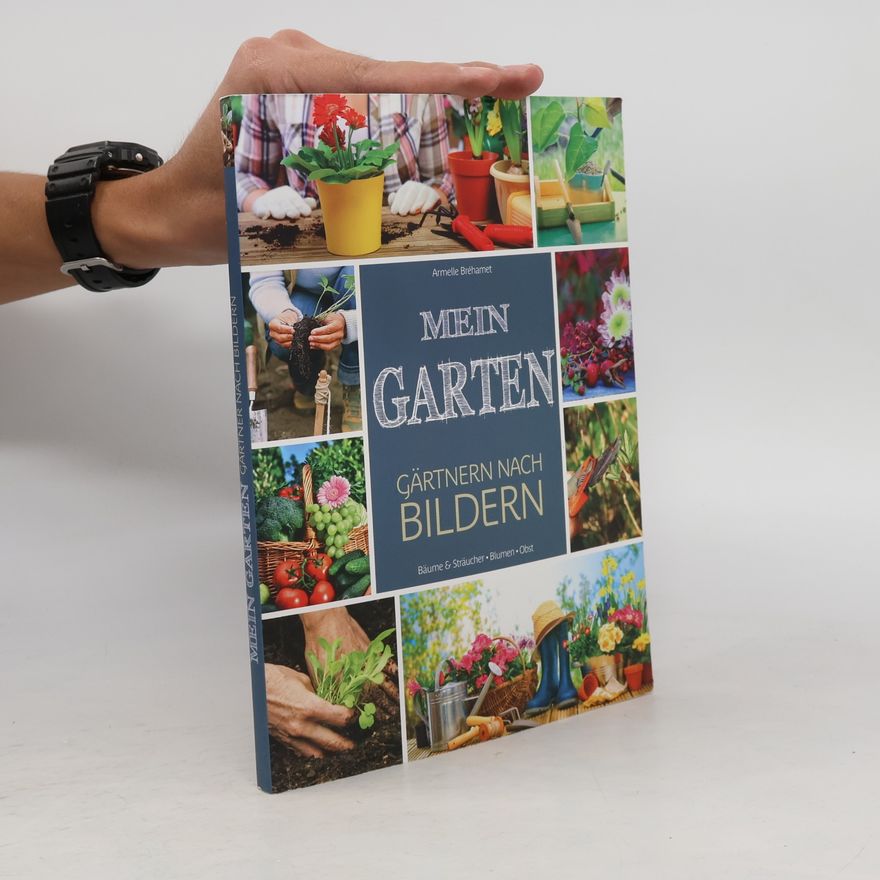 Armelle Bréhamet Mein Garten - Gärtnern nach Bildern