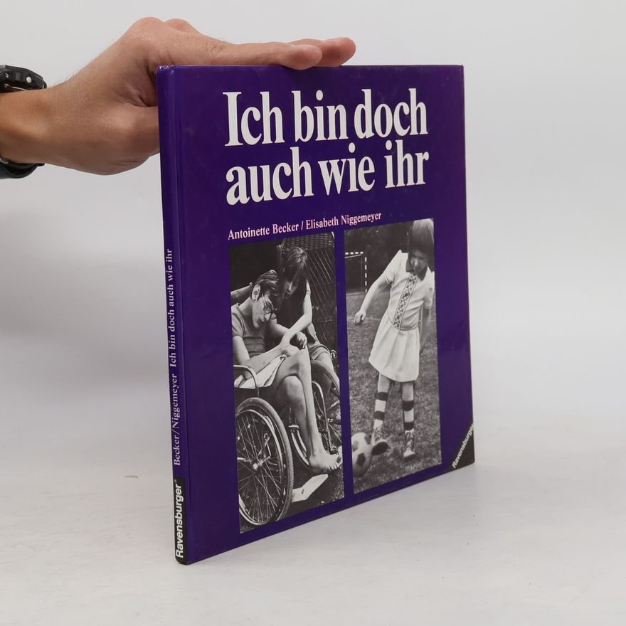 Antoinette Becker Ich bin doch auch wie ihr