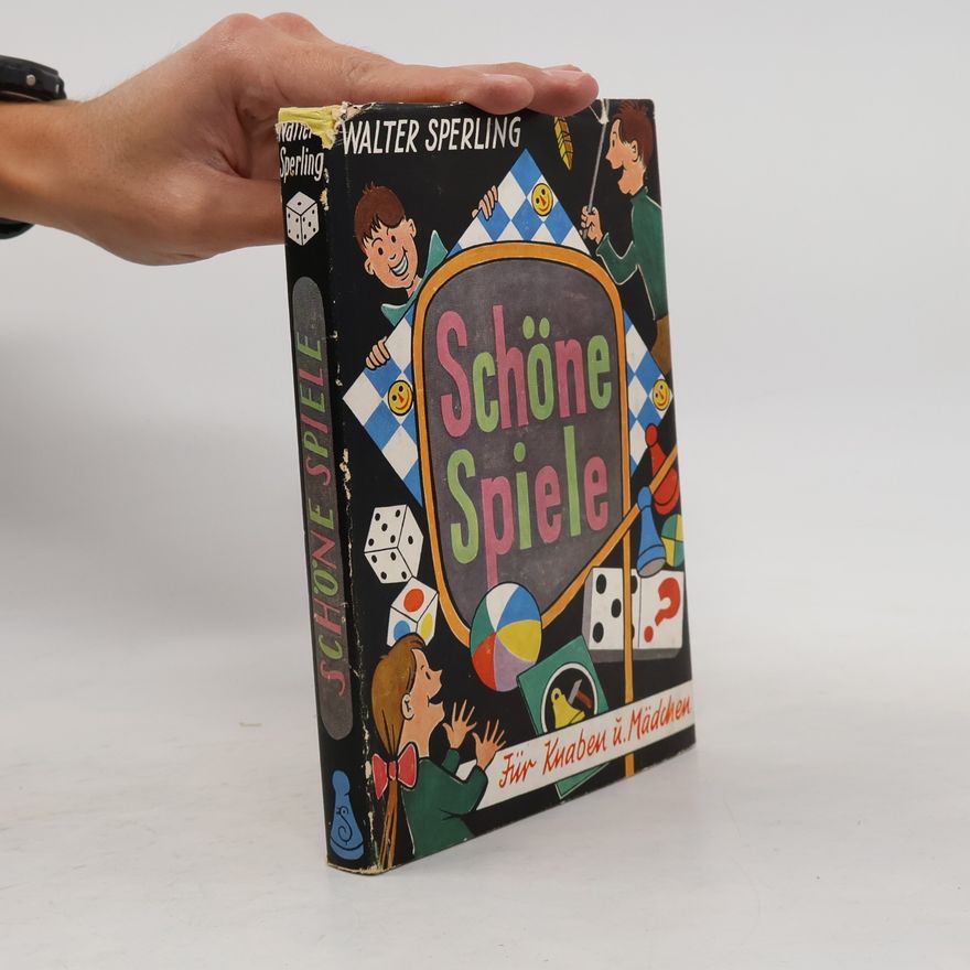 Walter Sperling Schöne Spiele: Für Knaben und Mädchen