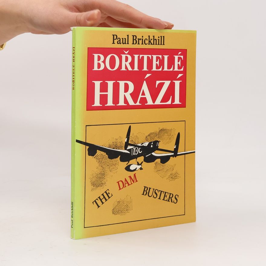Paul Brickhill Bořitelé hrází