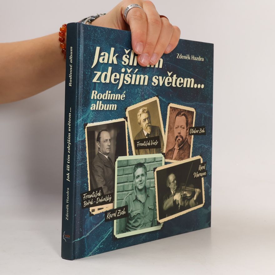 Zdeněk Hazdra Jak šli tím zdejším světem... Rodinné album