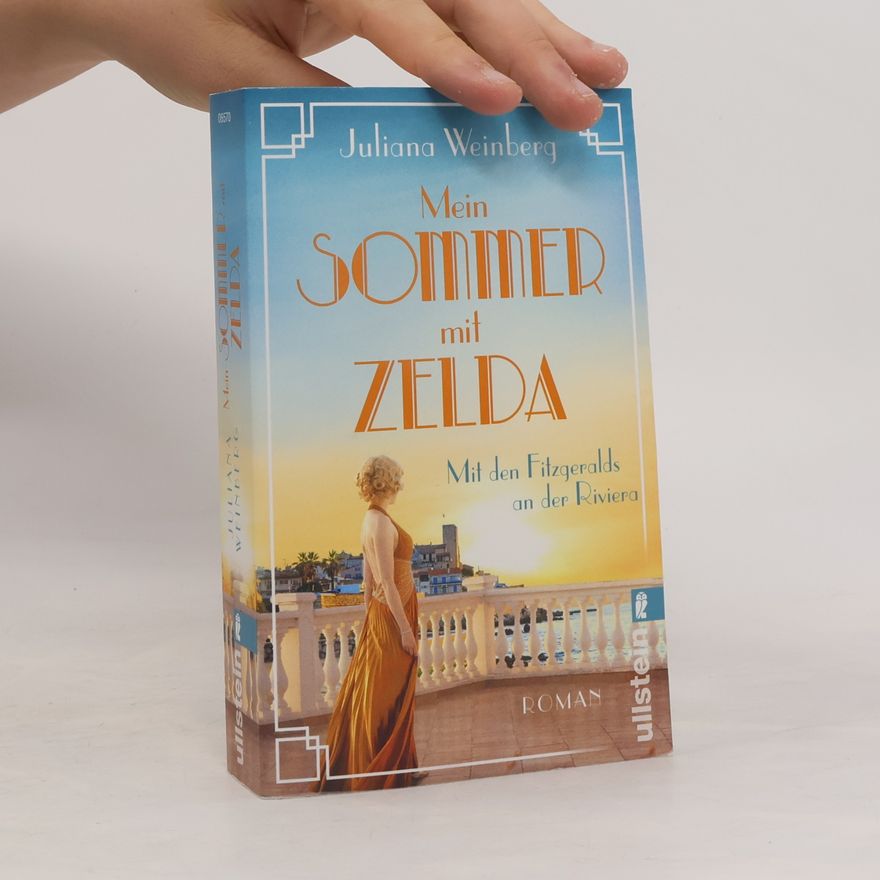 Juliana Weinberg Mein Sommer mit Zelda - Mit den Fitzgeralds an der Riviera
