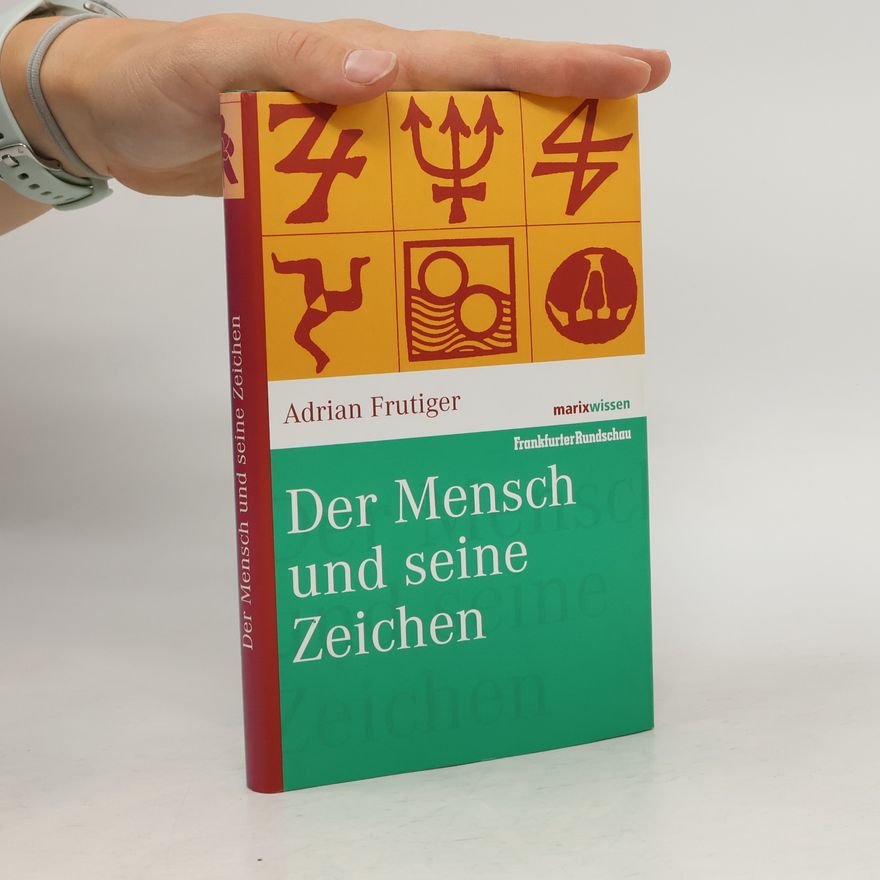 Adrian Frutiger Der Mensch und seine Zeichen