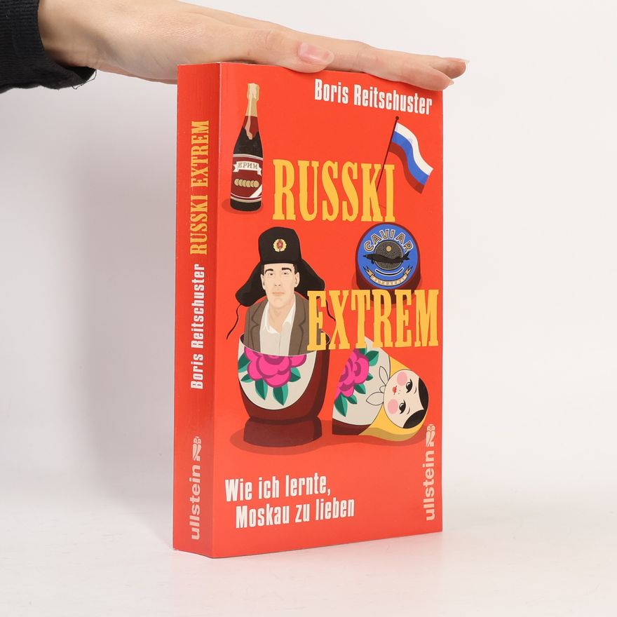 Boris Reitschuster Russki Extrem. Wie Ich Lernte, Moskau Zu Lieben