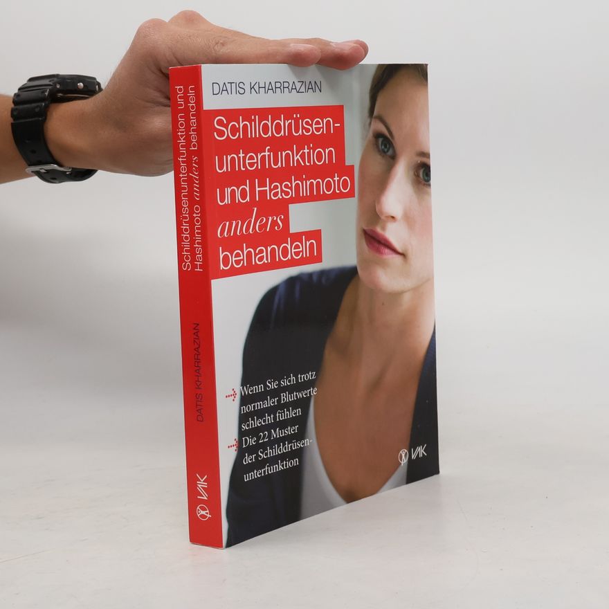 Datis Kharrazian Schilddrüsenunterfunktion und Hashimoto anders behandeln