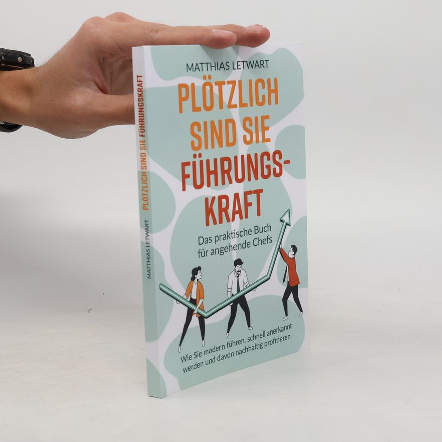 Matthias Letwart Plötzlich sind Sie Führungskraft