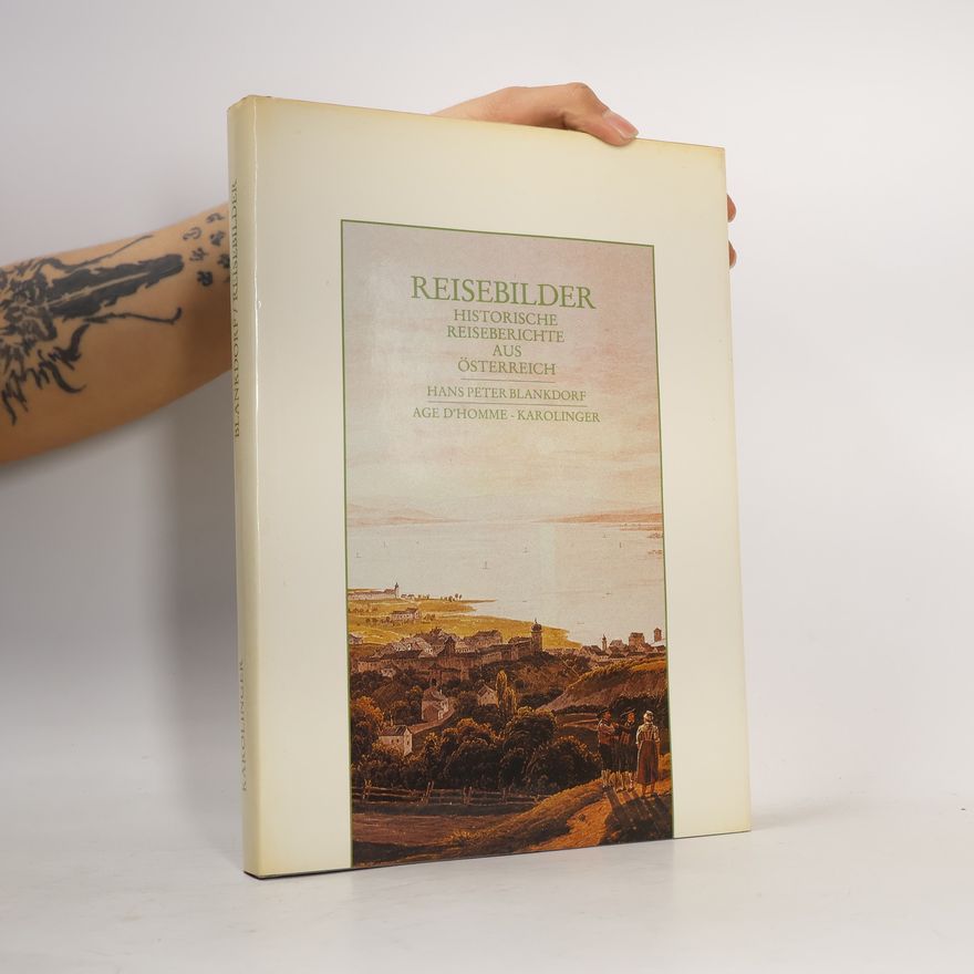 Hans Peter Blankdorf Reisebilder Historische Reiseberichte aus Österreich