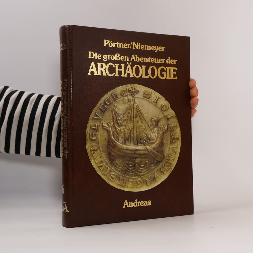 kolektiv Die großen Abenteuer der Archäologie 6