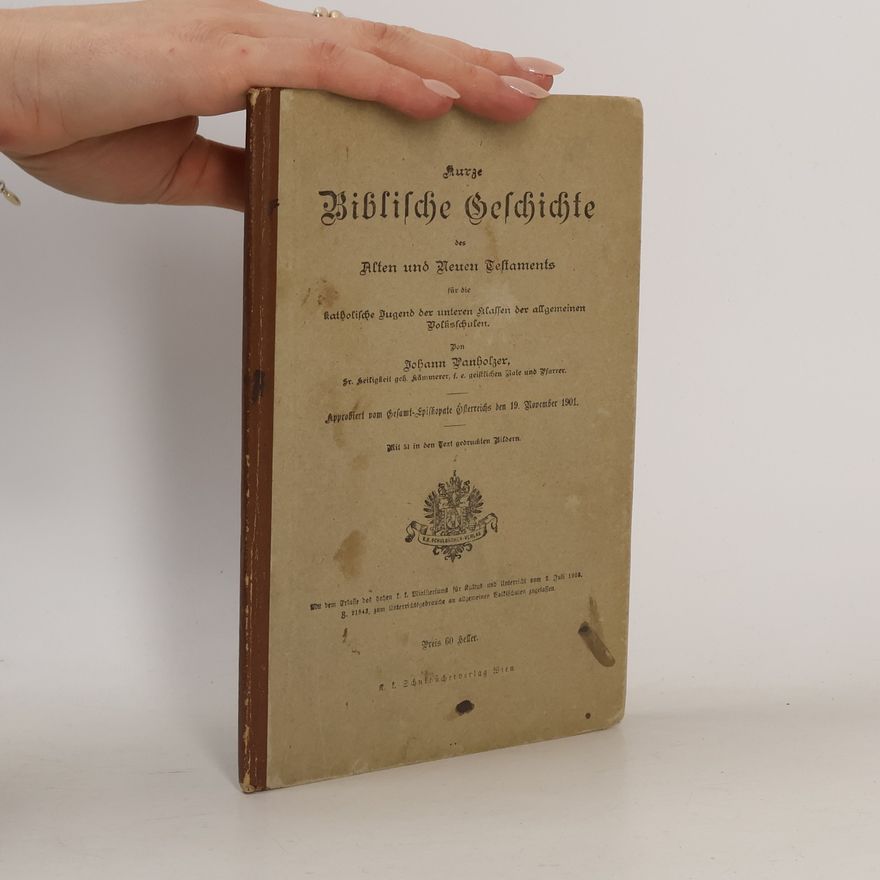 Johann Panholzer Kurze Biblische Geschichte des Alten und Neuen Testaments für die katholische Jugend der unteren Klassen der allgemeinen Volksschulen.