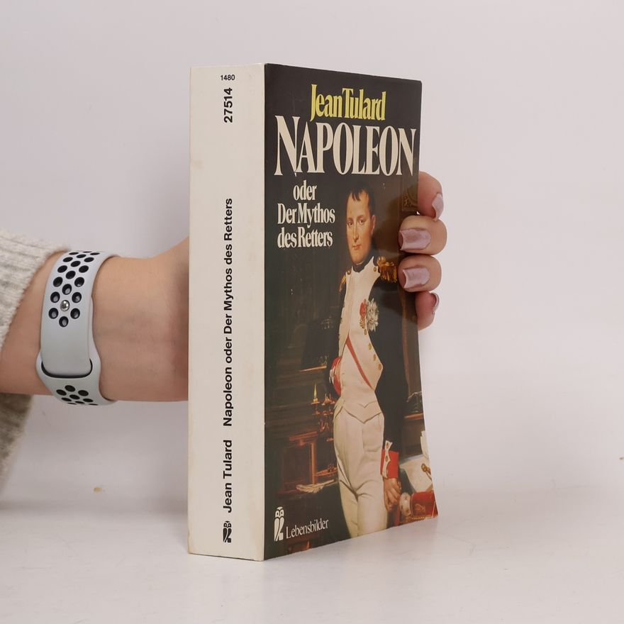 Jean Tulard Napoleon oder Der Mythos des Retters