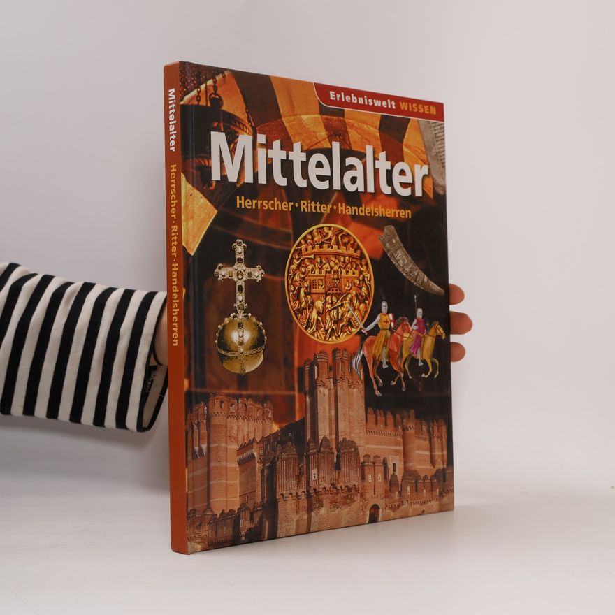 Autorenkollektiv Mittelalter. Herrscher, Ritter, Handelsherren