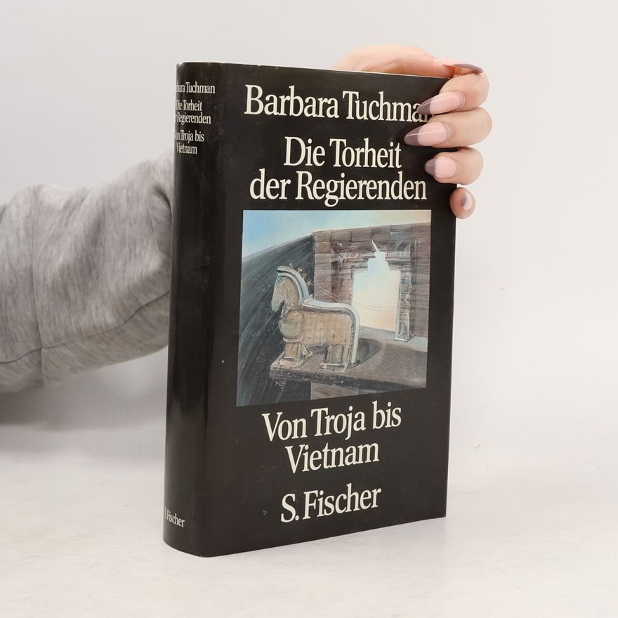 Barbara W. Tuchman Die Torheit der Regierenden