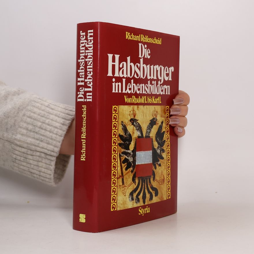 Richard Reifenscheid Die Habsburger in Lebensbildern