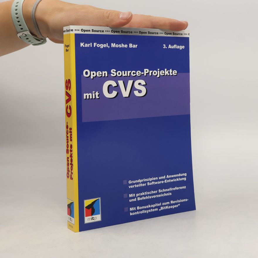Karl Fogel Open Source-Projekte mit CVS. Grundprinzipien und Anwendung verteilter Software-Entwicklung