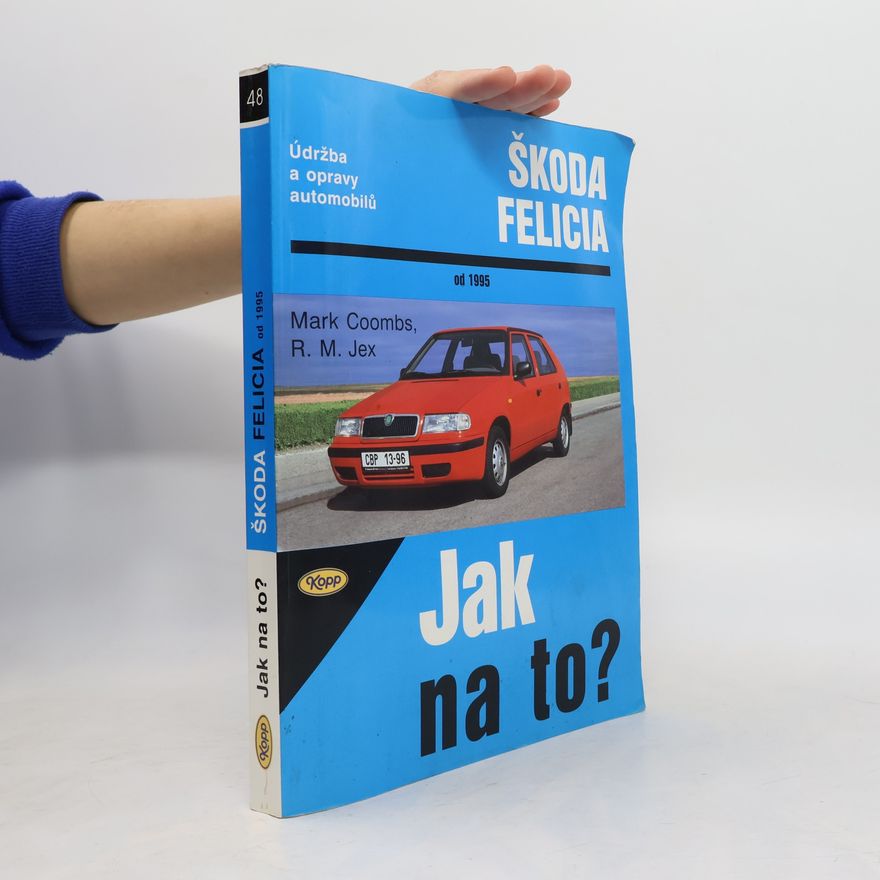 Robert M. Jex Jak na to? Údržba a opravy automobilů Škoda Felicia