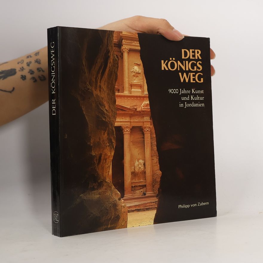 Autorenkollektiv Der Königsweg : 9000 Jahre Kunst und Kultur in Jordanien und Palästina
