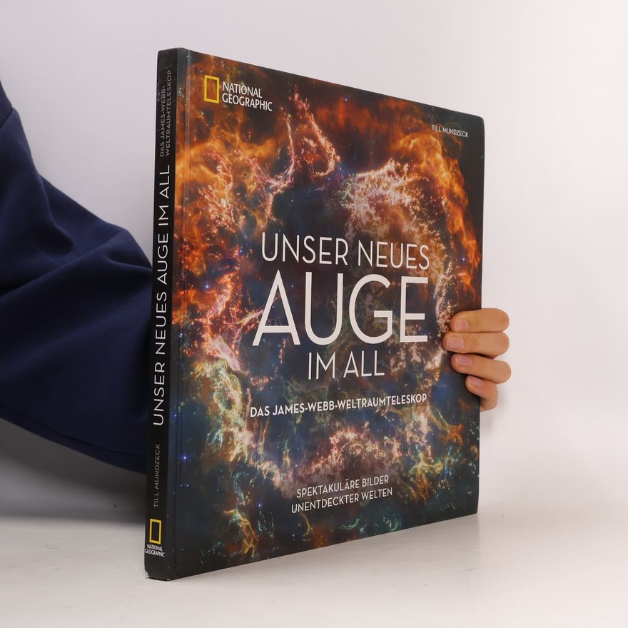 Till Mundzeck Unser Auge im All – Das James-Webb-Space-Teleskop