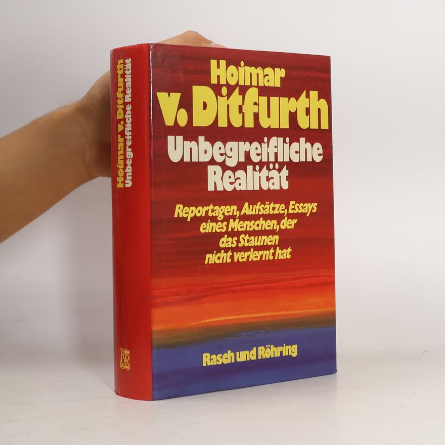 Hoimar von Ditfurth Unbegreifliche Realität