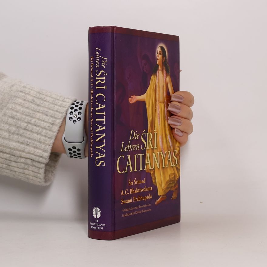A.C. Bhaktivedanta Swami Prabhupada Die Lehren Śrī Caitanyas