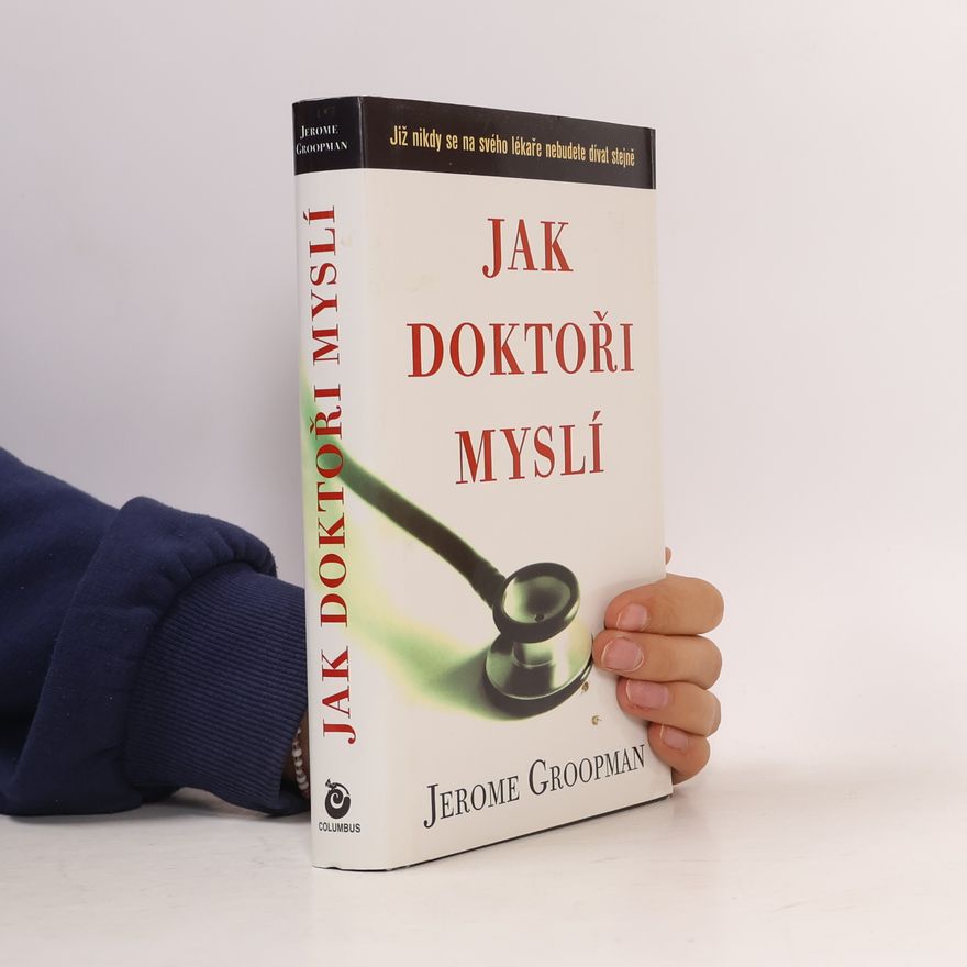 Jerome E. Groopman Jak doktoři myslí