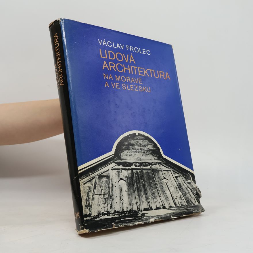 Václav Frolec Lidová architektura na Moravě a ve Slezsku