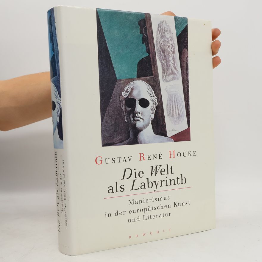 Gustav René Hocke Die Welt als Labyrinth