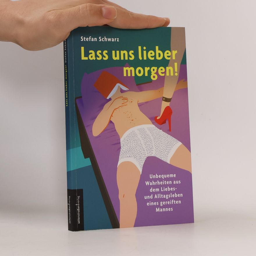 Stefan Schwarz Lass uns lieber morgen!