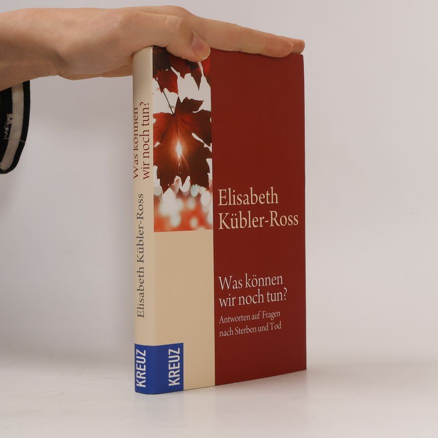 Elisabeth Kübler-Ross Was können wir noch tun?