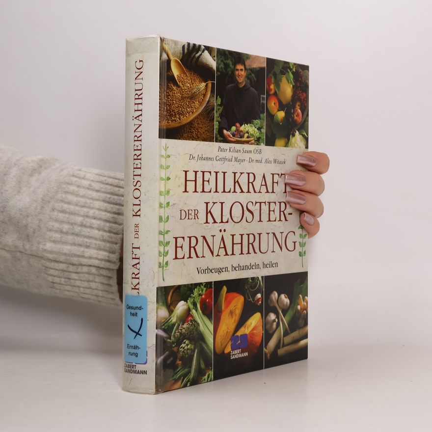 Pater Kilian Saum Osb Heilkraft der Klosterernährung. Vorbeugen, behandeln, heilen