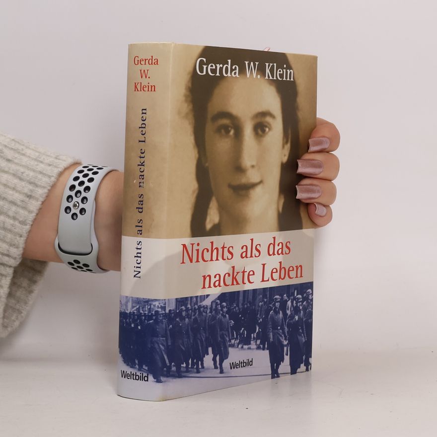 Gerda Weissmann Klein Nichts als das nackte Leben
