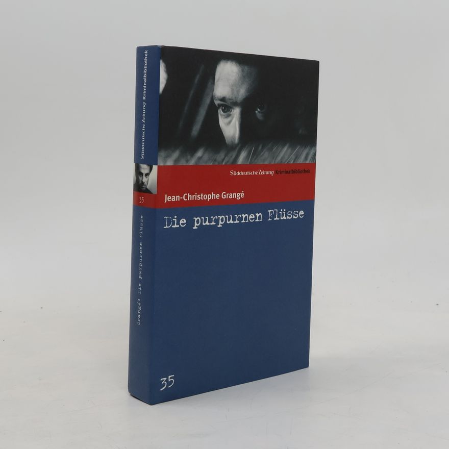 Jean-Christophe Grangé Die purpurnen Flüsse