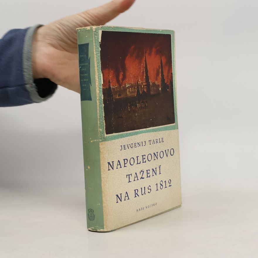 Evgenij Victorovič Tarle Napoleonovo tažení na Rus 1812