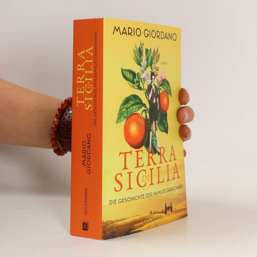 Mario Giordano Terra di Sicilia. Die Geschichte der Familie Carbonaro