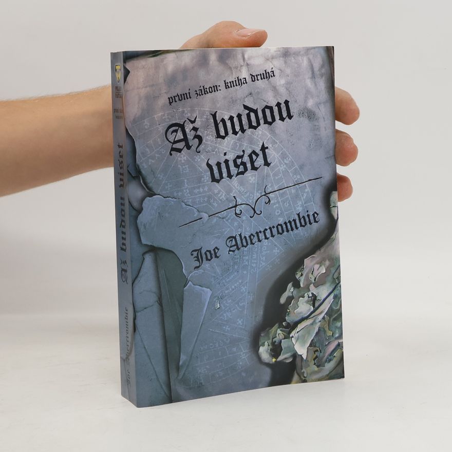 Joe Abercrombie První zákon. Kniha druhá, Až budou viset