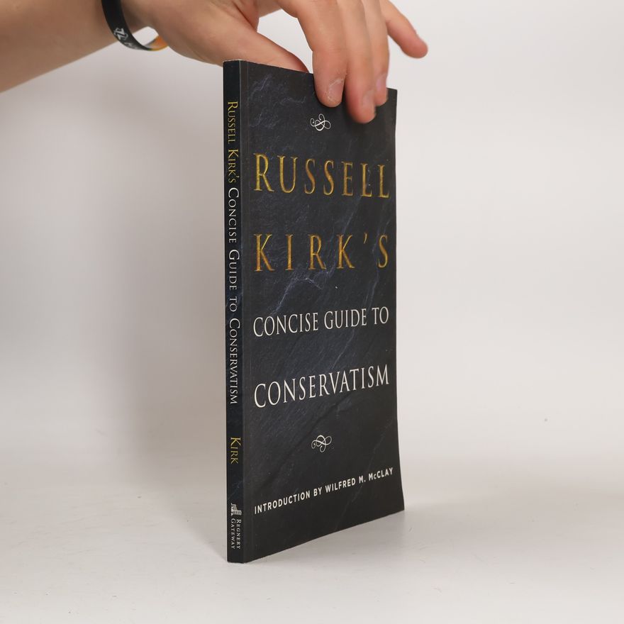 Wilfred M. McClay Russell Kirk's Concise Guide to Conservatism