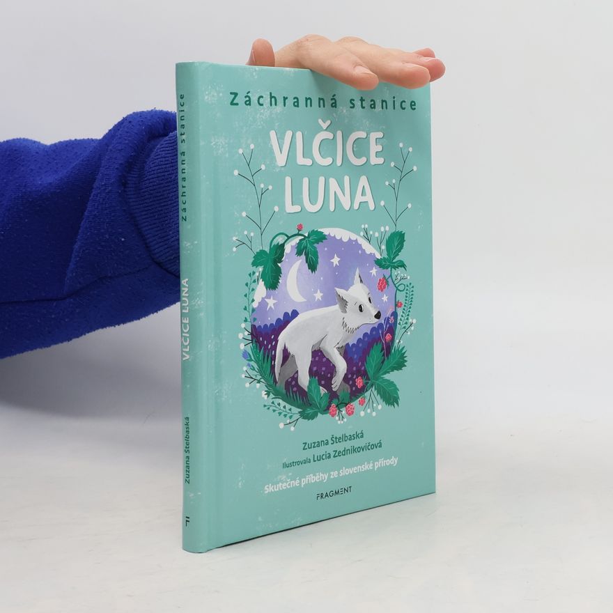 Zuzana Štelbaská Záchranná stanice. Vlčice Luna