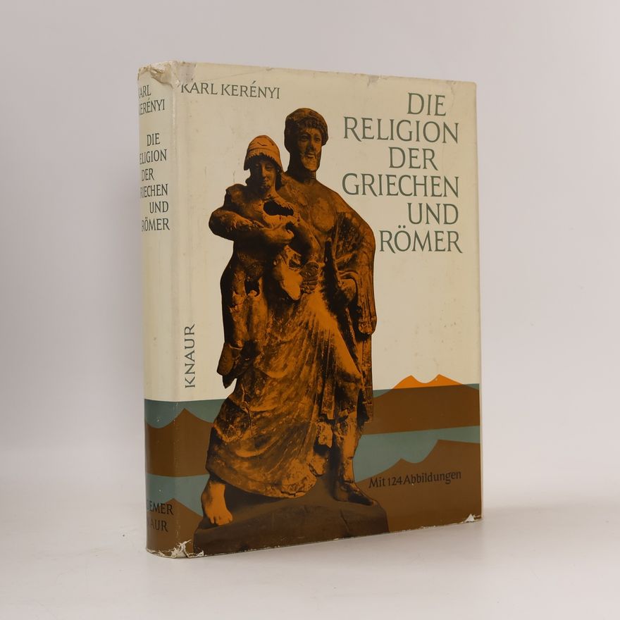 Károly Kerényi Die Religion der Griechen und Römer