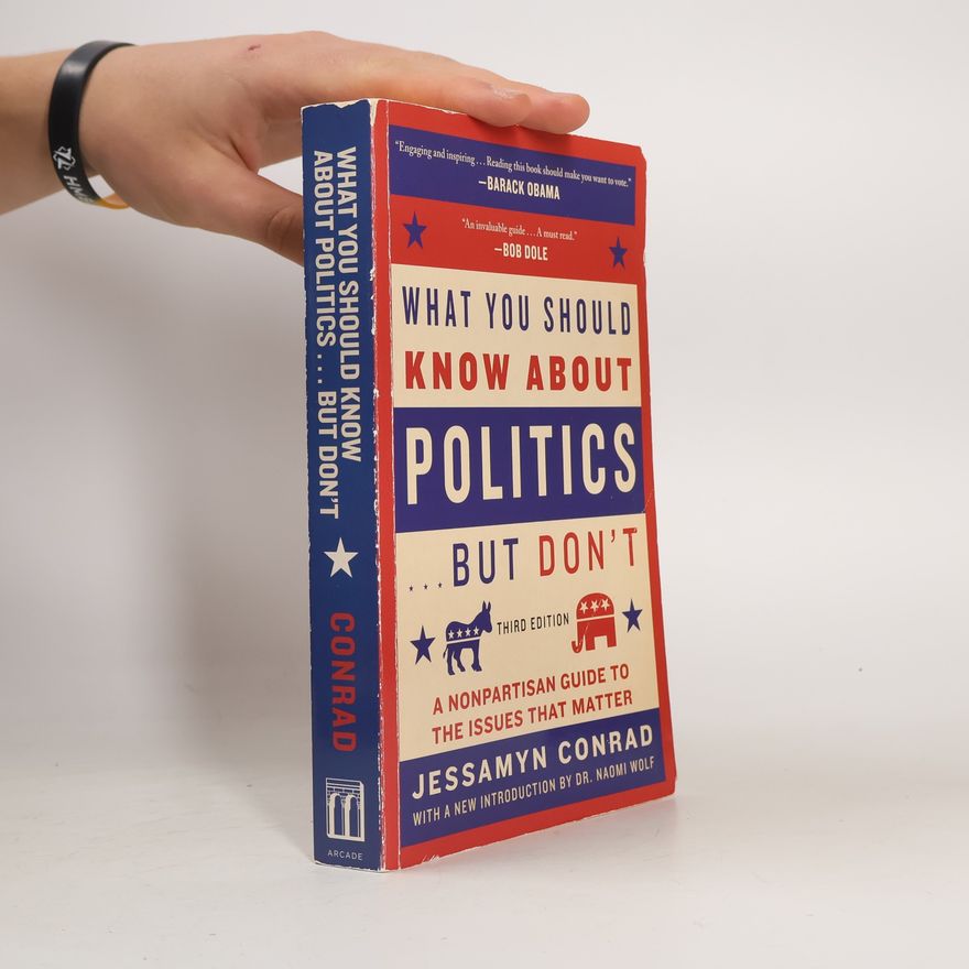 Jessamyn Conrad What You Should Know About Politics . . . But Don't