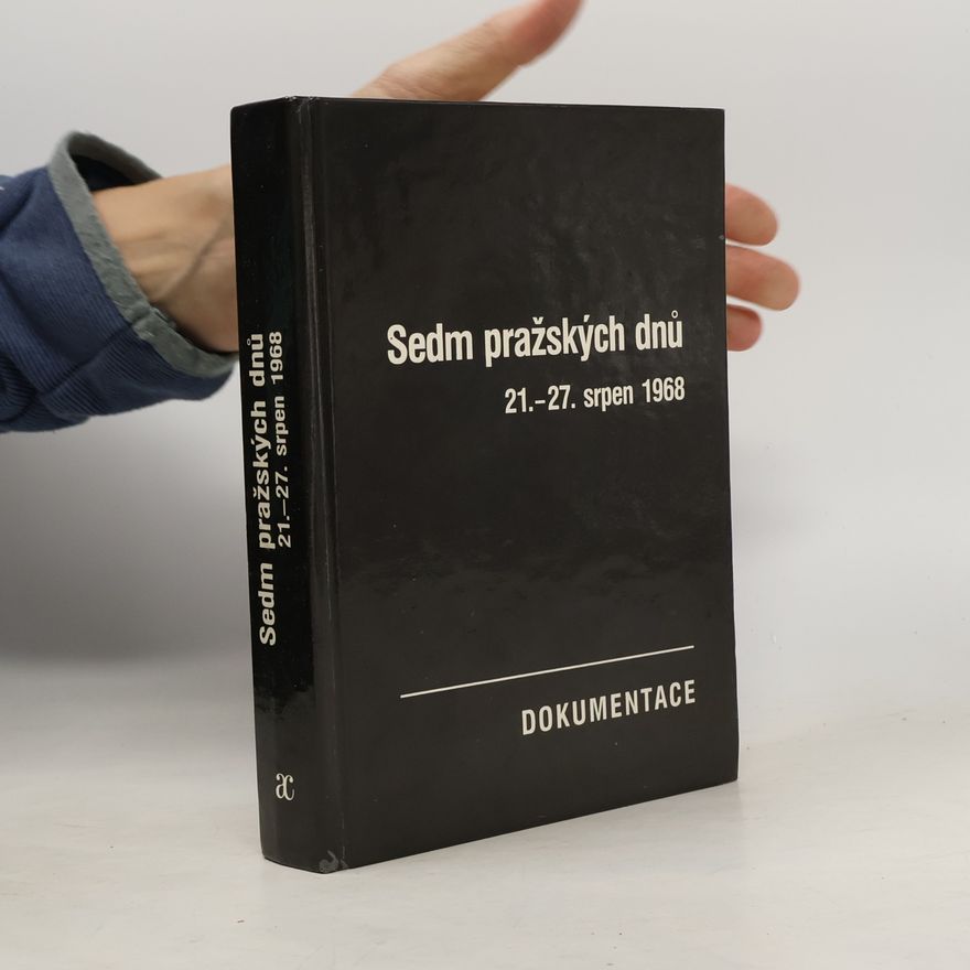 Josef Macek Sedm pražských dnů. 21.-27. srpen 1968