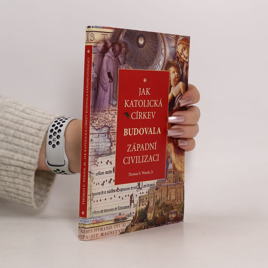 Thomas Woods Jak katolická církev budovala západní civilizaci