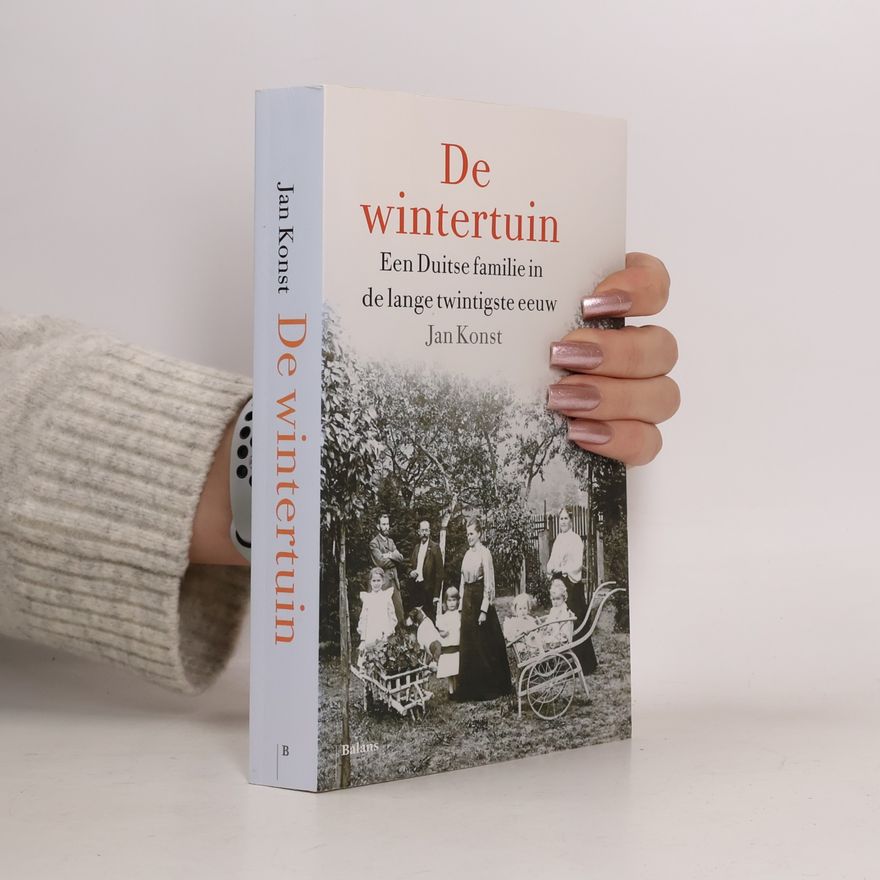 Jan Konst De wintertuin. Een Duitse familie in de lange twintigste eeuw